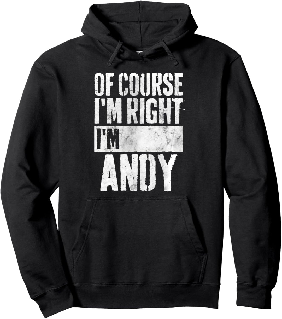 Lustiges Shirt mit personalisiertem Namen, mit Aufschrift "I'm Right I'm Andy" Pullover Hoodie