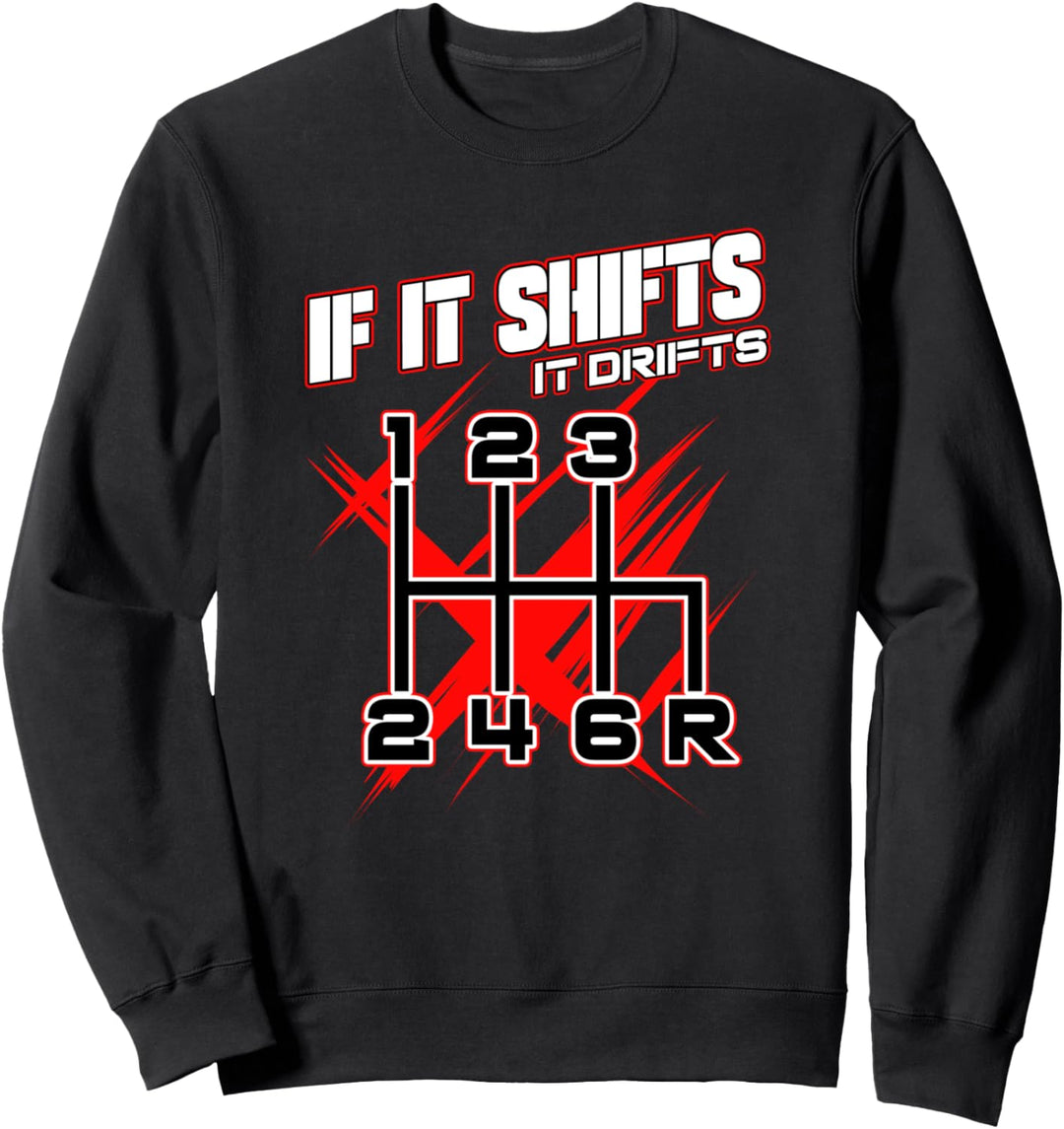 Schaltgetriebe If It Shifts It Drifts Mechaniker Rennfahrer Sweatshirt