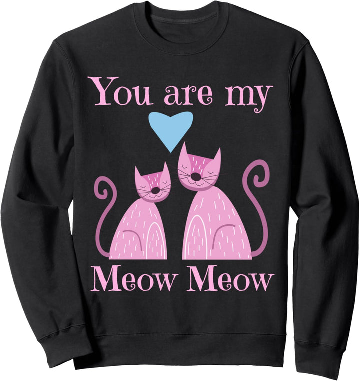 You Are My Meow Meow Zwei Süsses Katzen Valentinstag Liebe Sweatshirt
