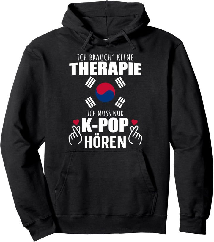 Ich brauch' keine Therapie Ich muss nur K-Pop hören - Kpop Pullover Hoodie