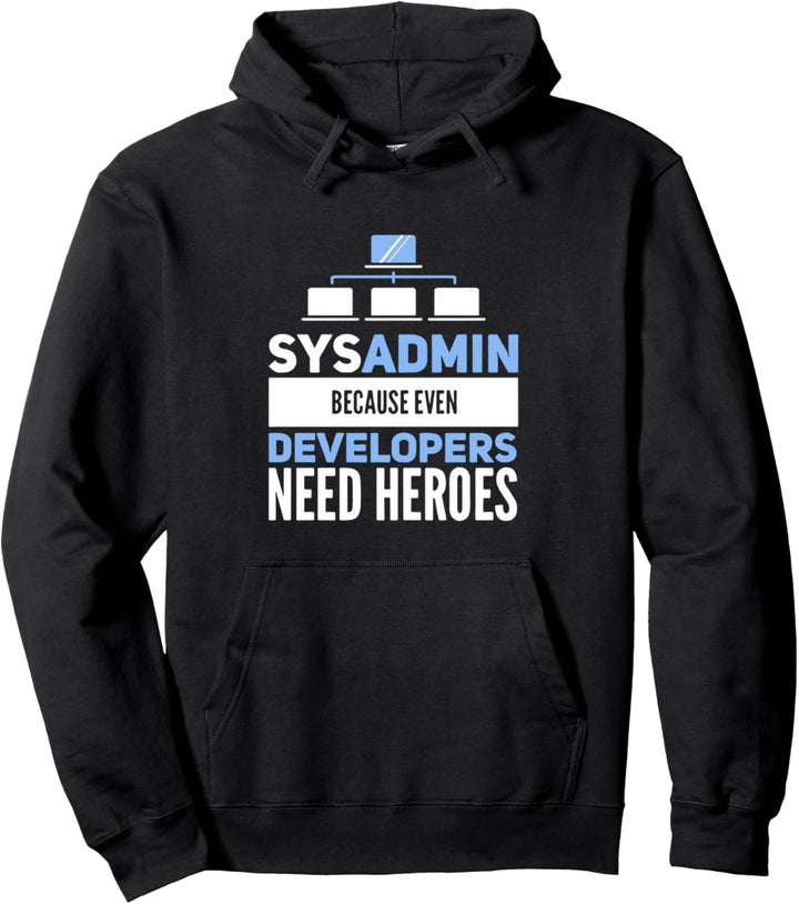Sysadmin Because Even Developers Need Heroes Pullover Hoodie