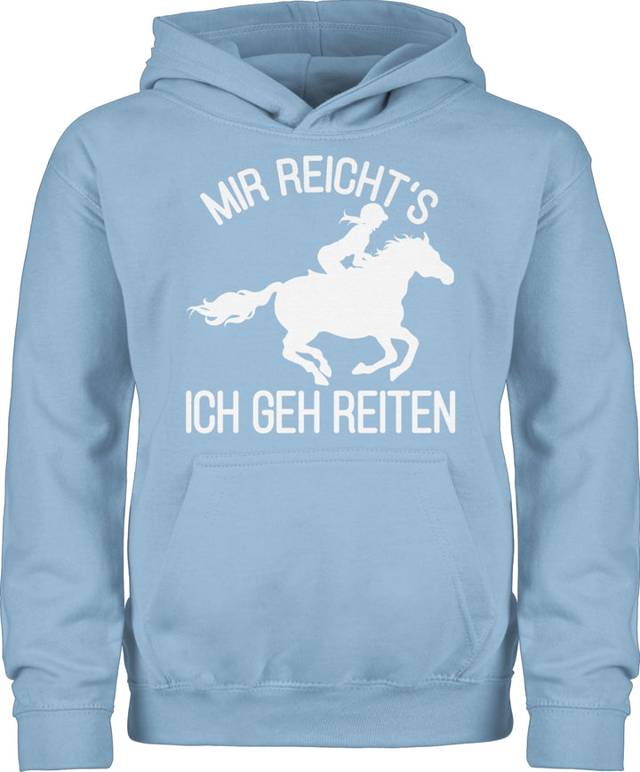 Shirtracer - Kinder Hoodie Jungen Mädchen - Pferd Pferde - Mir reicht's ich GEH Reiten 152 3 Hellbla