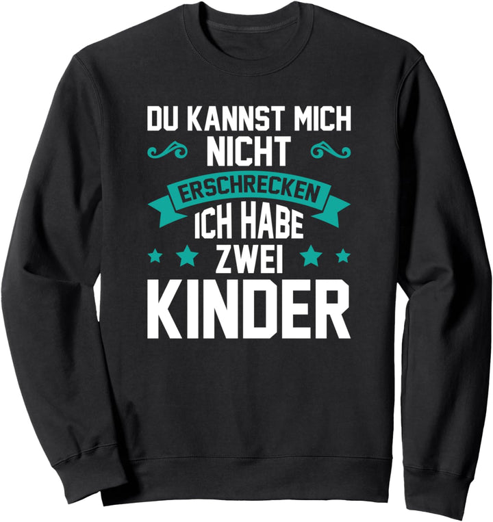 2 Du kannst mich nicht erschrecken ich habe zwei Kinder Sweatshirt