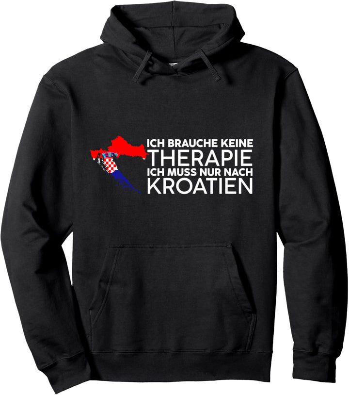 Ich Brauche Keine Therapie Ich Muss Nur Nach Kroatien Pullover Hoodie