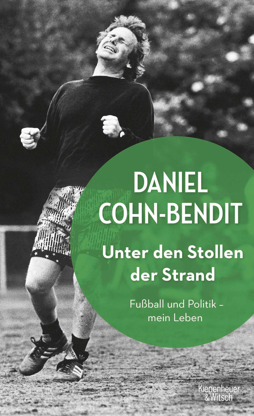 Unter den Stollen der Strand: Fussball und Politik - mein Leben, Gebundenes Buch