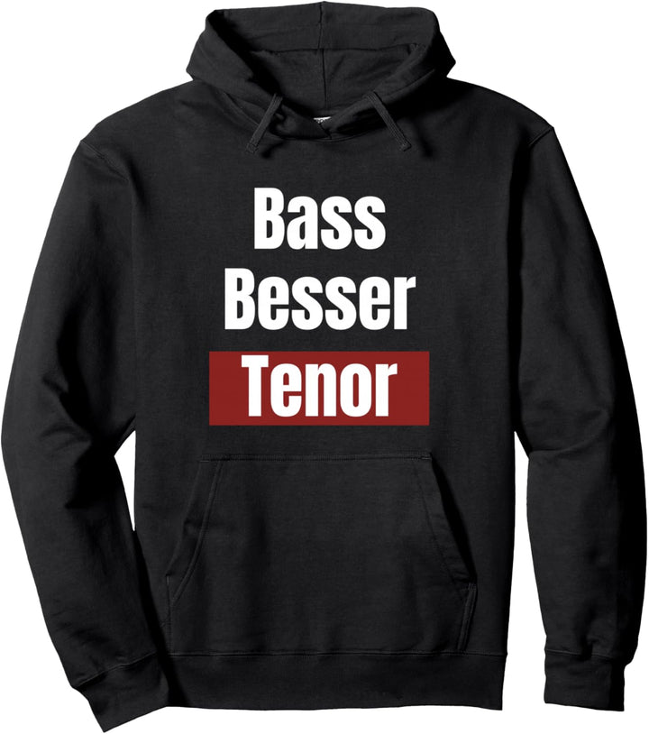 Bass Besser Tenor - Lustiges Sänger Pullover Hoodie
