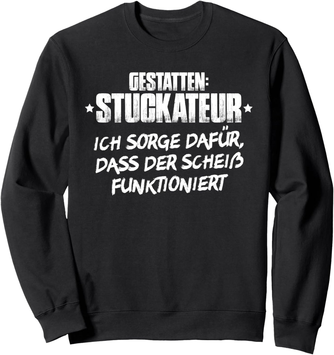 Gipser Verputzer Putzer Gestatten Stuckateur Sweatshirt