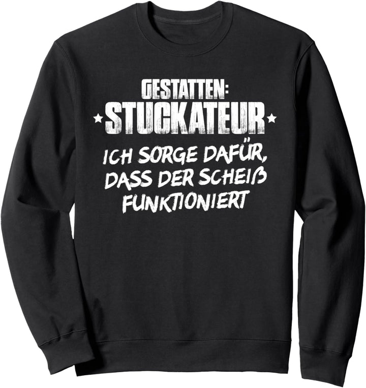 Gipser Verputzer Putzer Gestatten Stuckateur Sweatshirt