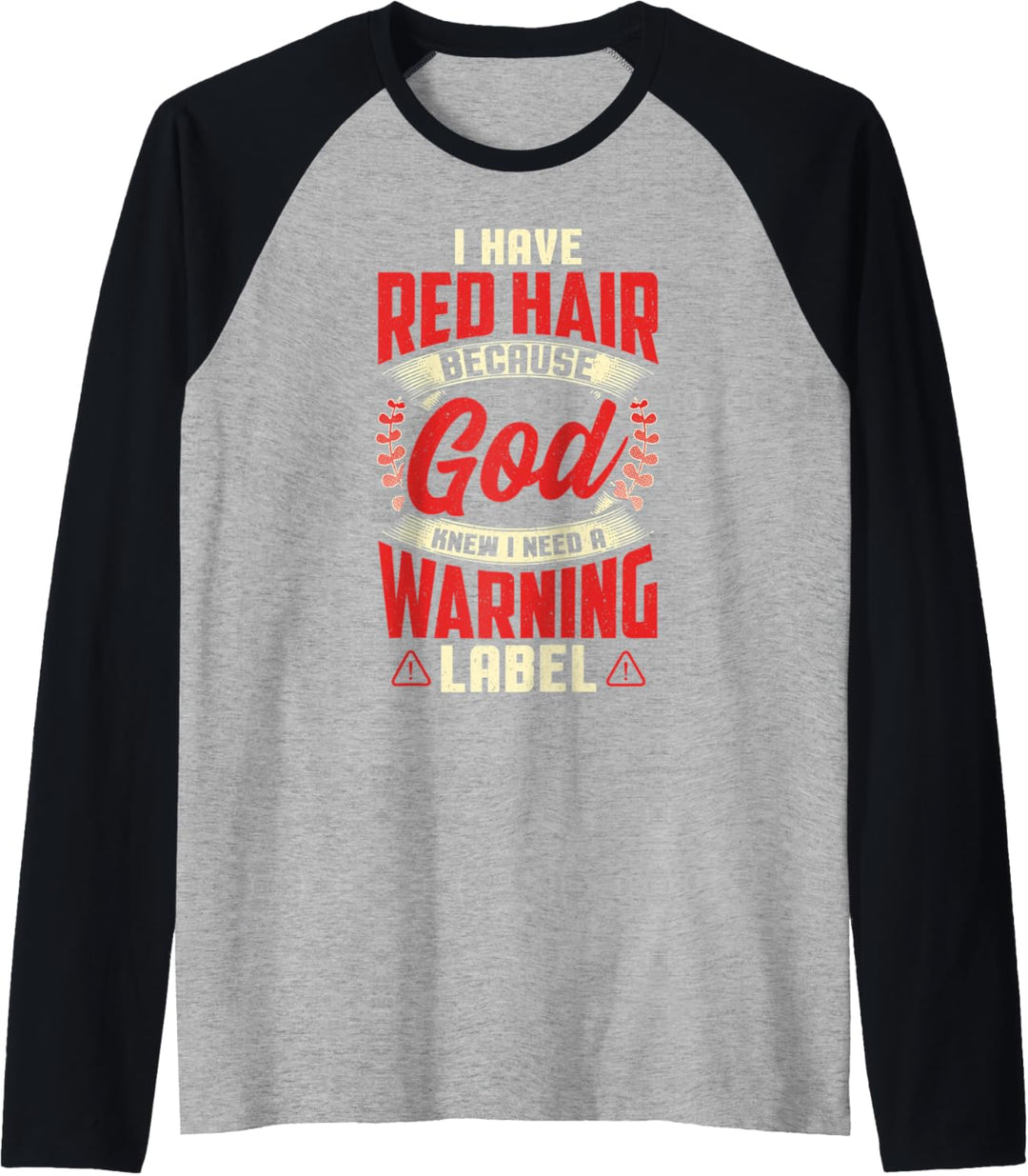 I Have Red Hair because GOD Knew I Need a Warning Label Raglan