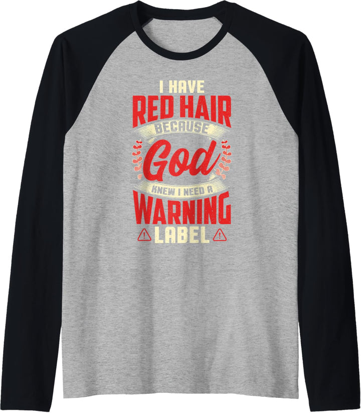 I Have Red Hair because GOD Knew I Need a Warning Label Raglan