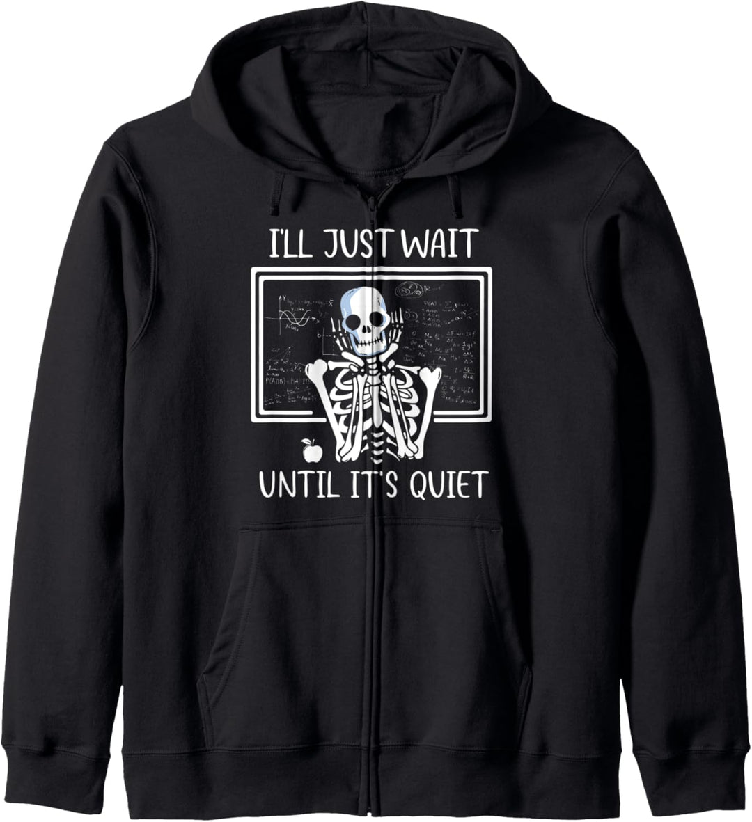 I'll Just Wait Until It's Quiet Skeleton Teacher Kapuzenjacke