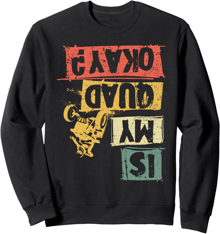 Quadfahrer Is My Quad OK? Spruch Quad ATV Quads Geschenk Sweatshirt
