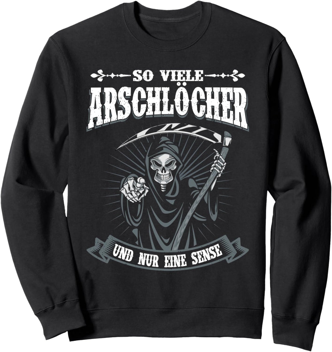 So Viele Arschlöcher Und Nur Eine Sense | Lustige Sprüche Sweatshirt