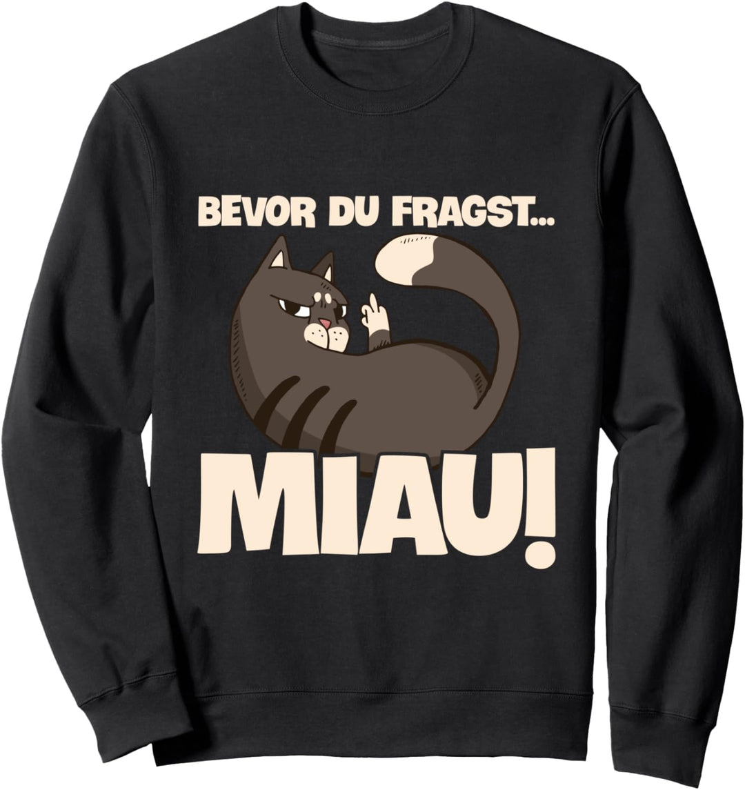Katze Bevor Du Fragst Miau Nein Lustiges Spruch Sweatshirt