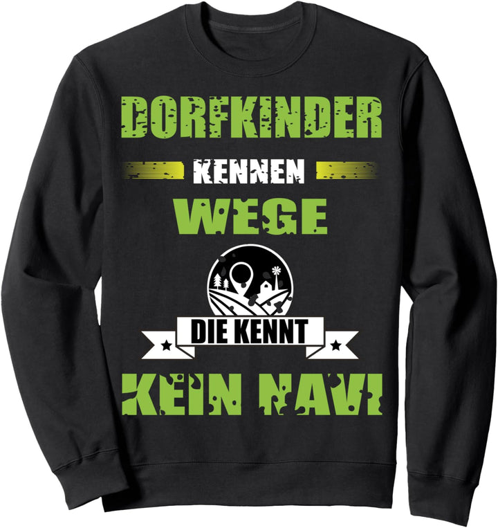 Dorfkinder kennen Wege die kennt kein Navi Gülle Evolution Sweatshirt