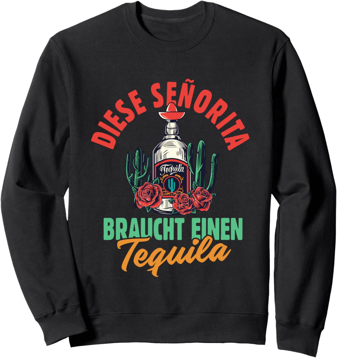 Diese Senorita braucht einen Tequila Sweatshirt