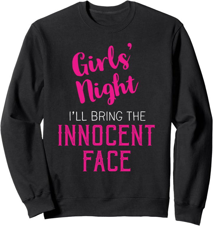 Mädelsabend - Ich bringe unschuldiges Gesicht Sweatshirt