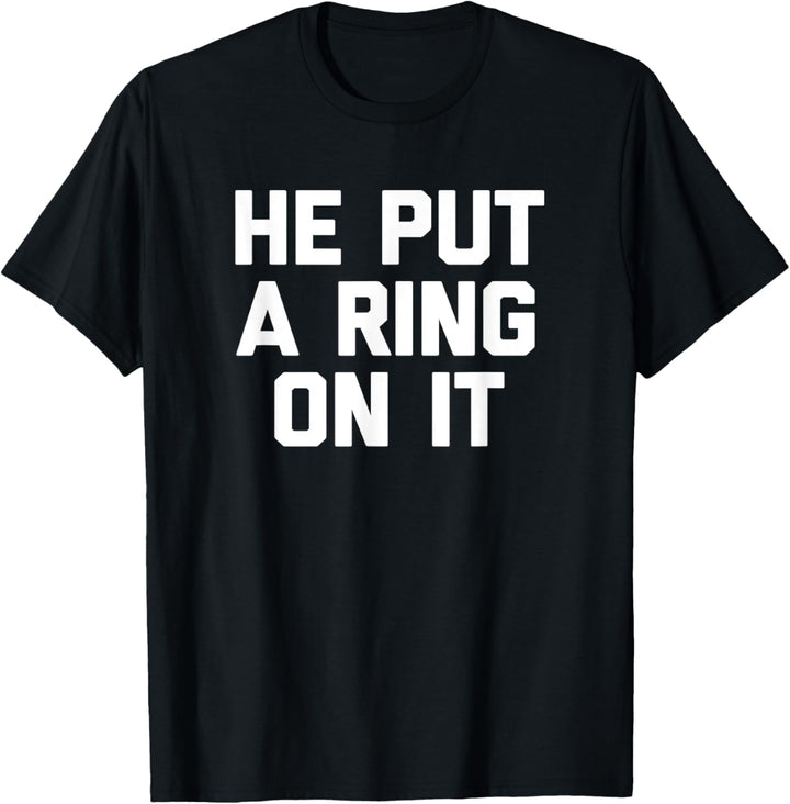 He Put A Ring On It T-Shirt Funny Spruch Engaged T-Shirt