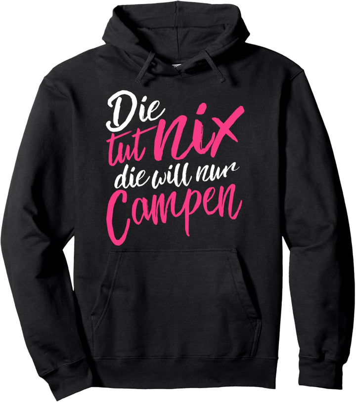 Die tut nix die will nur Campen Campingplatz geboren Pullover Hoodie