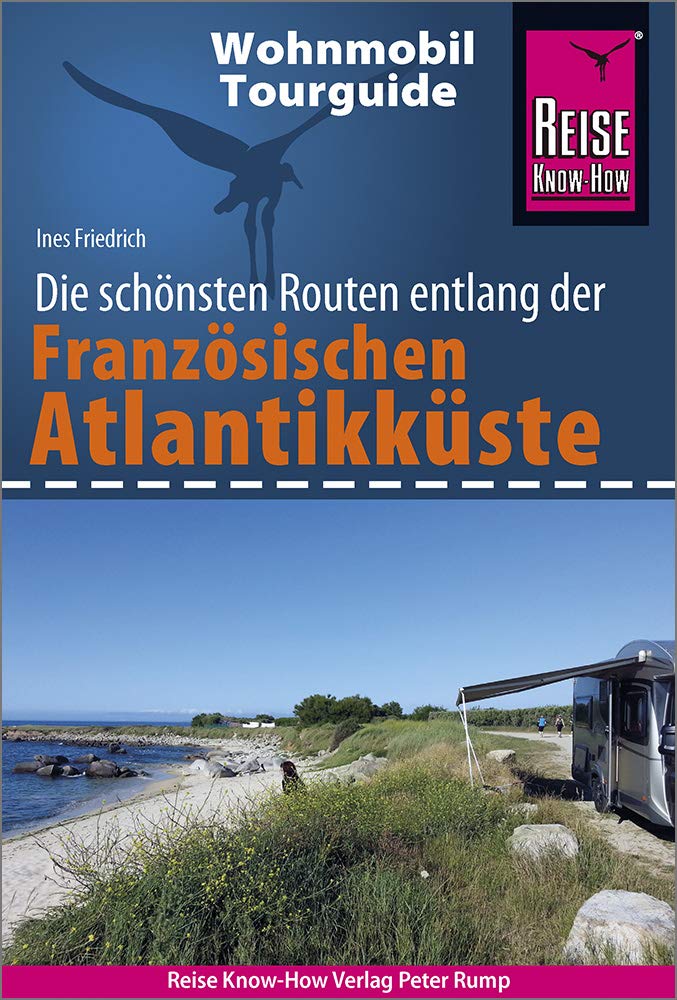 Reise Know-How Wohnmobil-Tourguide Französische Atlantikküste: Die schönsten Routen, Taschenbuch