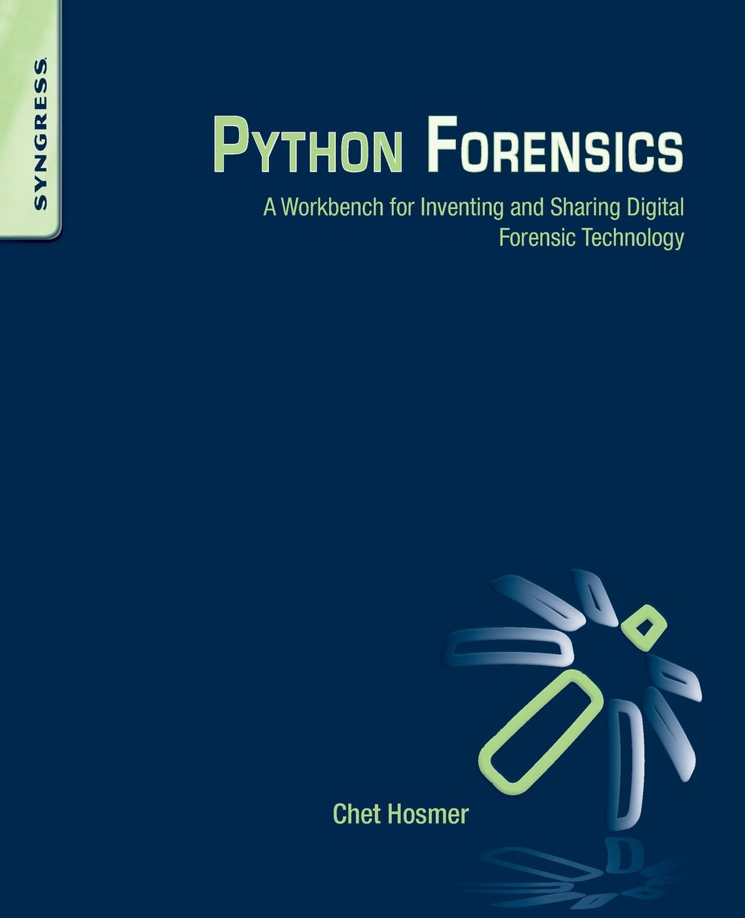 Python Forensics: A workbench for inventing and sharing digital forensic technology, Taschenbuch