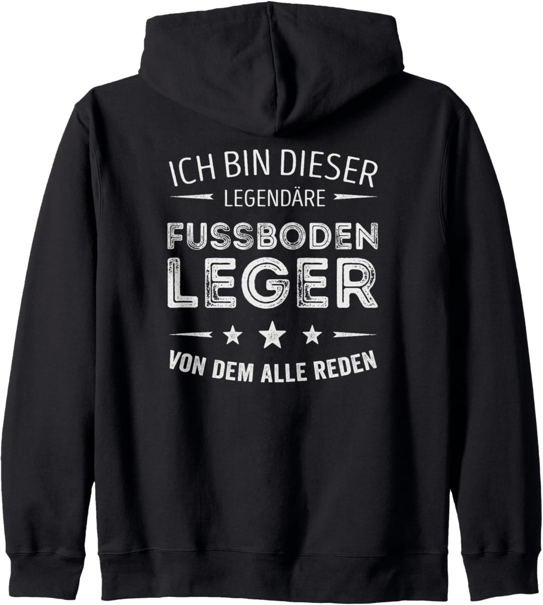 Ich bin der legendäre Fussbodenleger von dem alle reden Kapuzenjacke