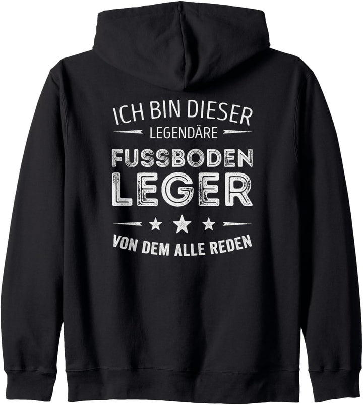 Ich bin der legendäre Fussbodenleger von dem alle reden Kapuzenjacke