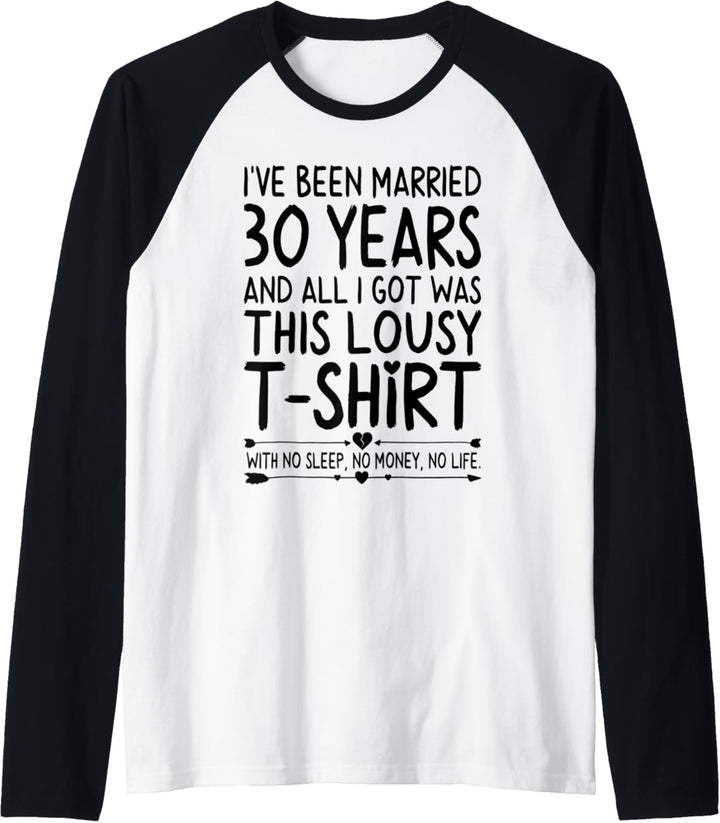 30th Wedding Anniversary Shirt for Her & Him Humor Marriage Raglan