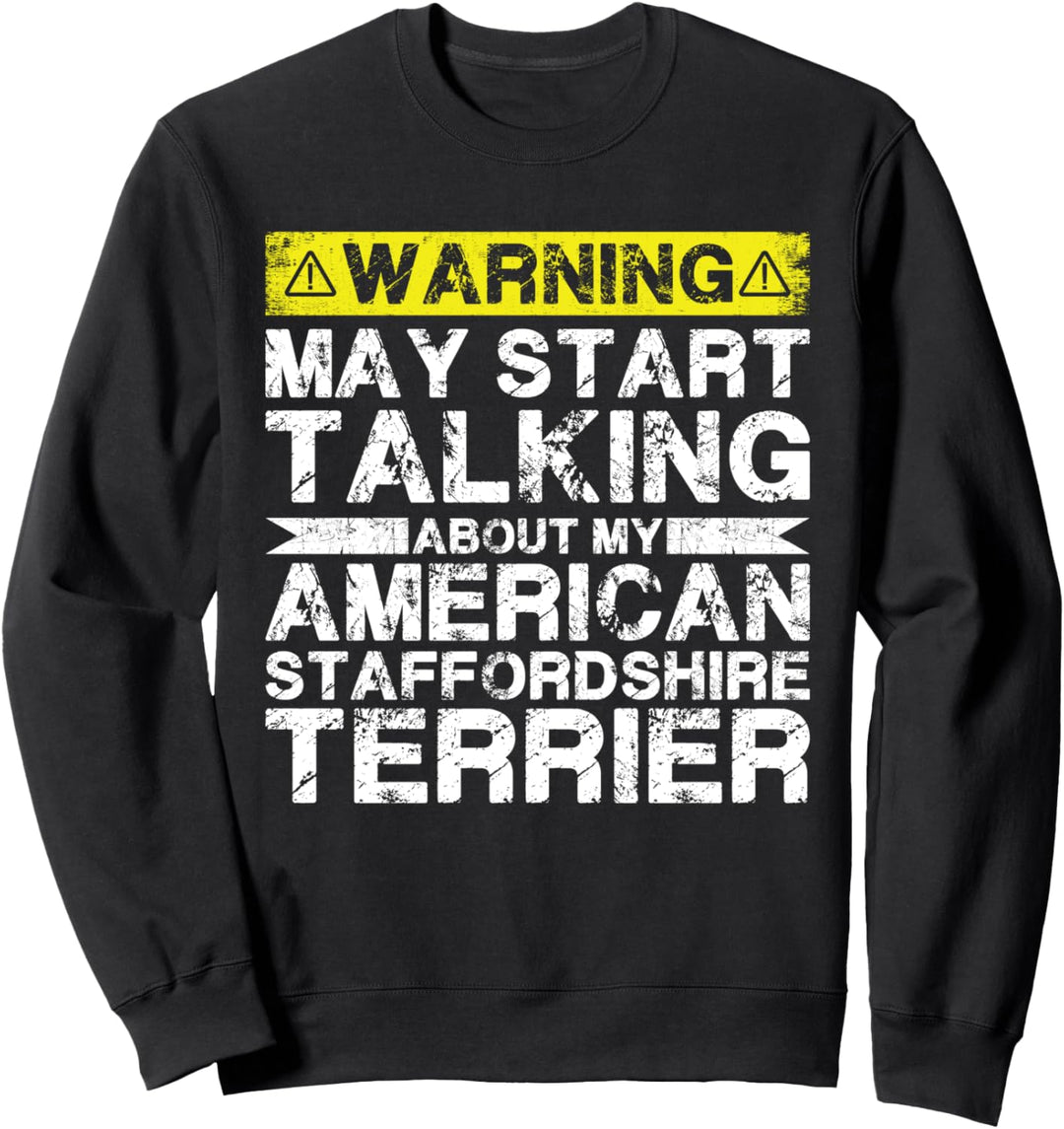 Warnung: Sprechen Sie über American Staffordshire Terrier Sweatshirt