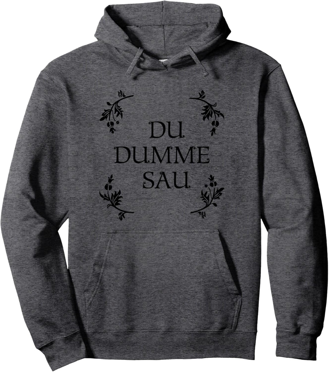Blumenkind - DU DUMME SAU - Zitat Ironie Sarkasmus Lustig Pullover Hoodie