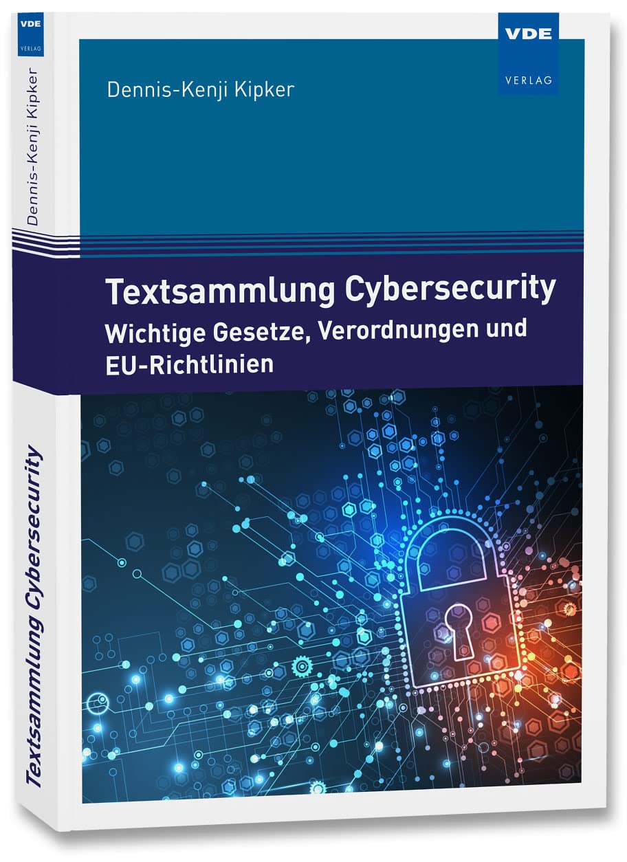 Textsammlung Cybersecurity: Wichtige Gesetze, Verordnungen und EU-Richtlinien, Taschenbuch
