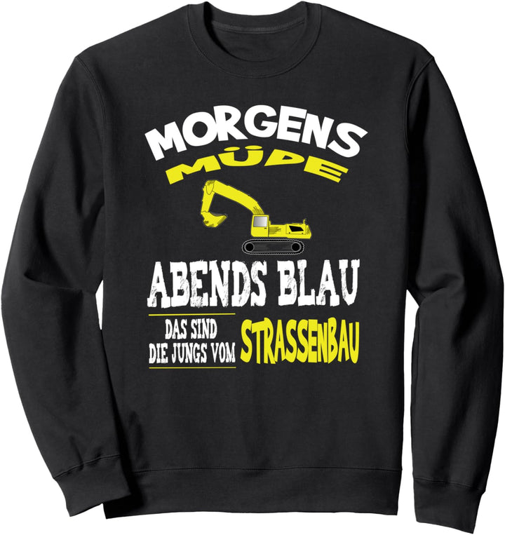 Baggerfahrer Lustiger Spruch Müde Blau Jungs vom Strassenbau Sweatshirt