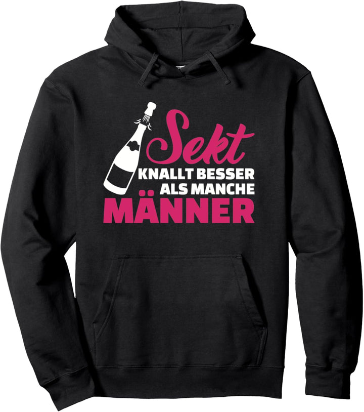 Sekt knallt besser als manche Männer Pullover Hoodie