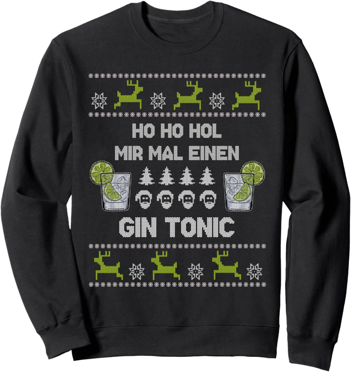 Ho Ho Hol Mir Einen Gin Tonic Ugly Christmas Sweater Sweatshirt