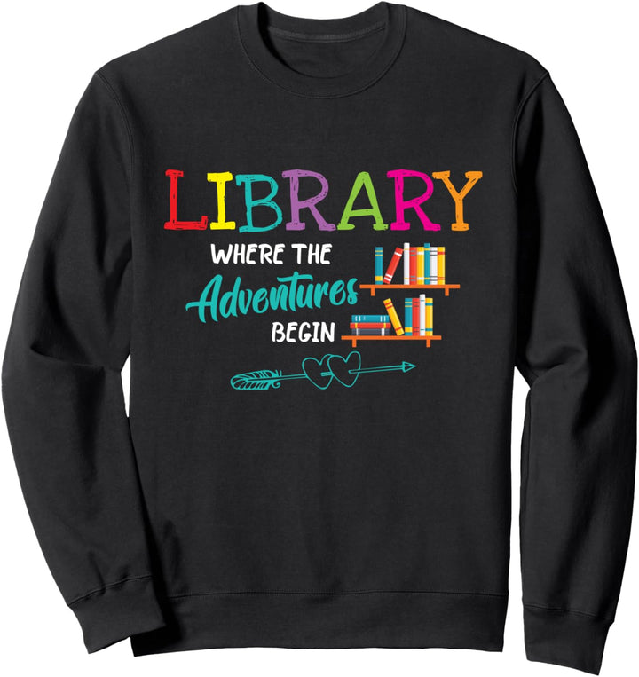 Librarian Library Books Where Adventures Begin Reading Book Sweatshirt