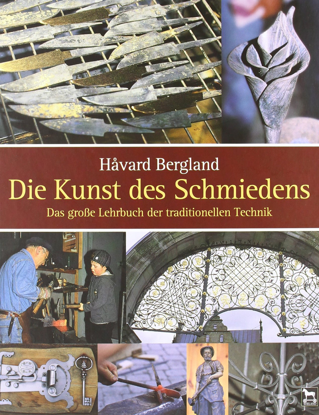 Die Kunst des Schmiedens: Das grosse Lehrbuch der traditionellen Technik: Das grosse Lehrbuch der tr