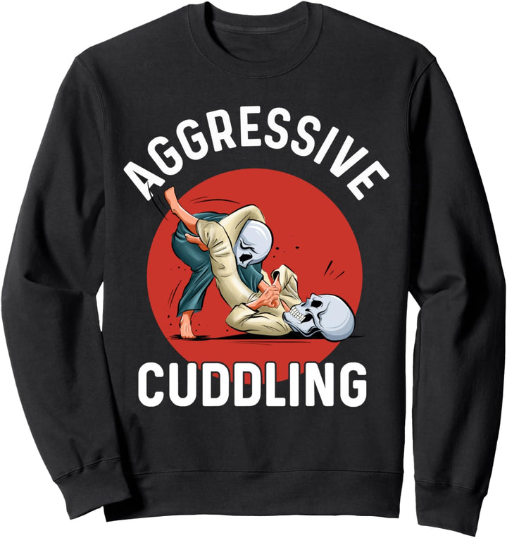 Aggressive Cuddling BJJ T shirt Brazilian Jiu Jitsu BJJ Gi Sweatshirt
