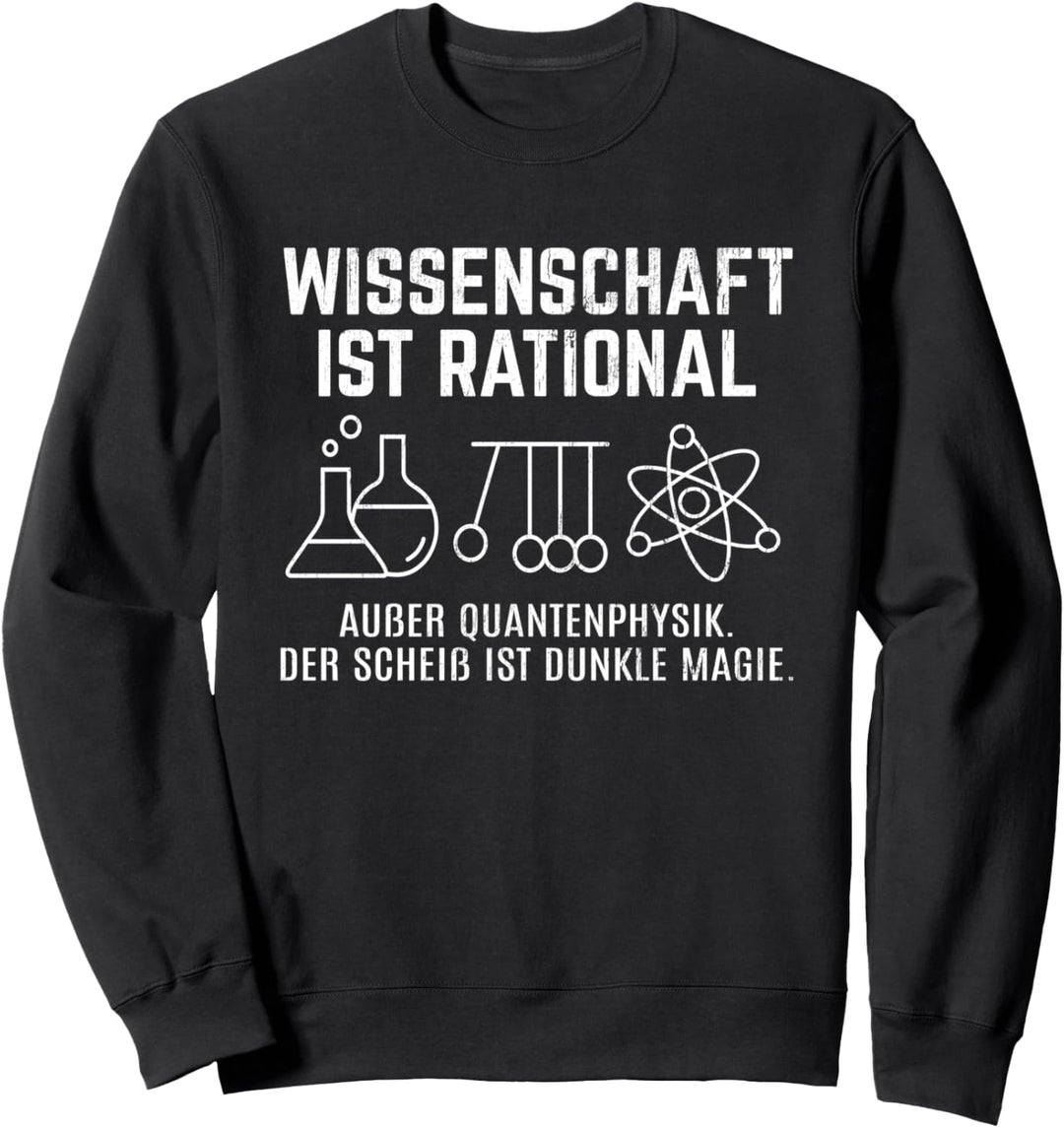 Wissenschaft Ist Rational Ausser Quantenphysik Physiker Sweatshirt