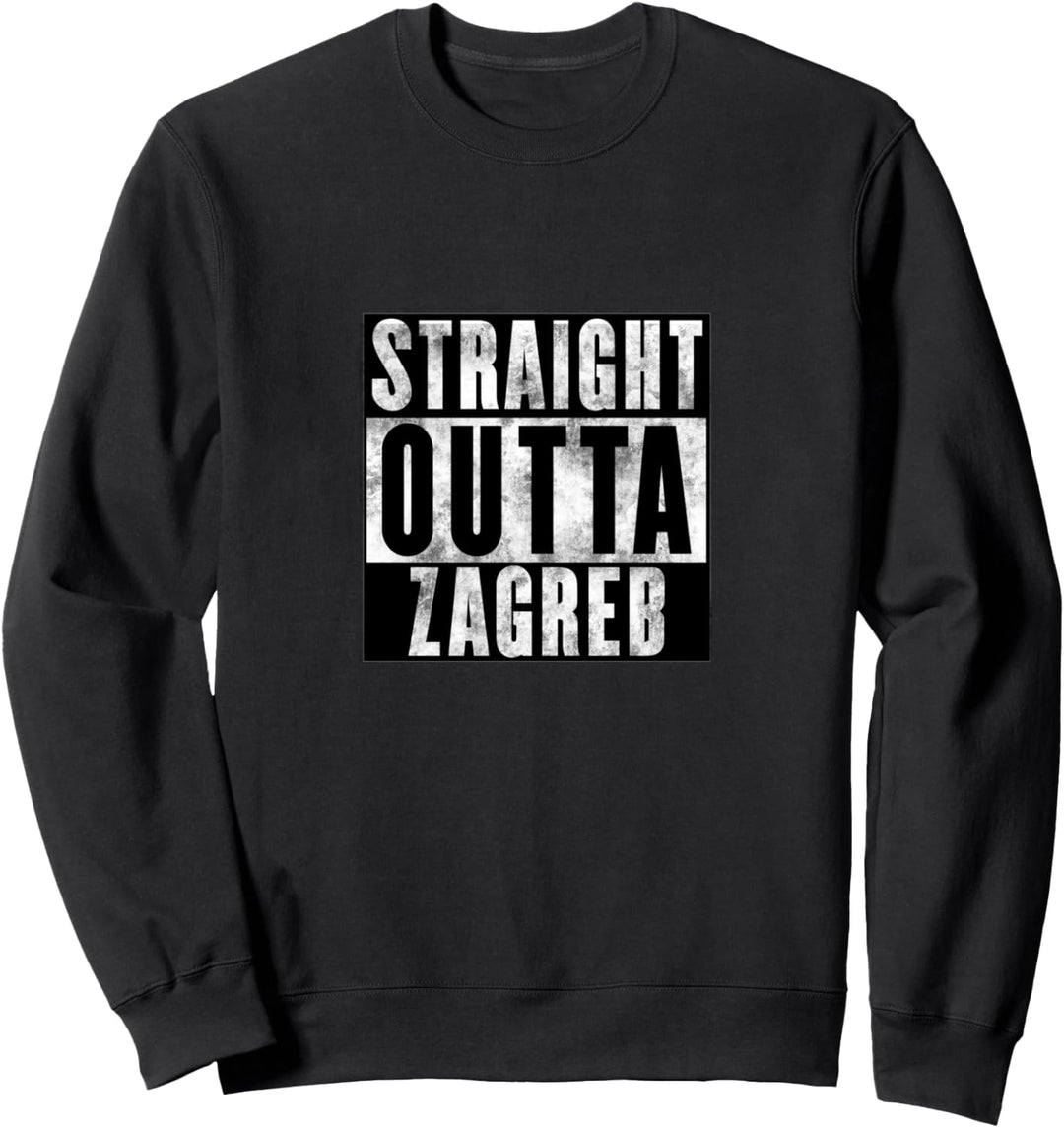 Straight Outta Zagreb Kroatien Geschenk für Kroaten Sweatshirt