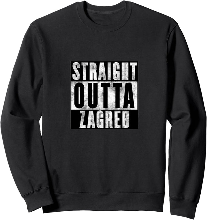 Straight Outta Zagreb Kroatien Geschenk für Kroaten Sweatshirt