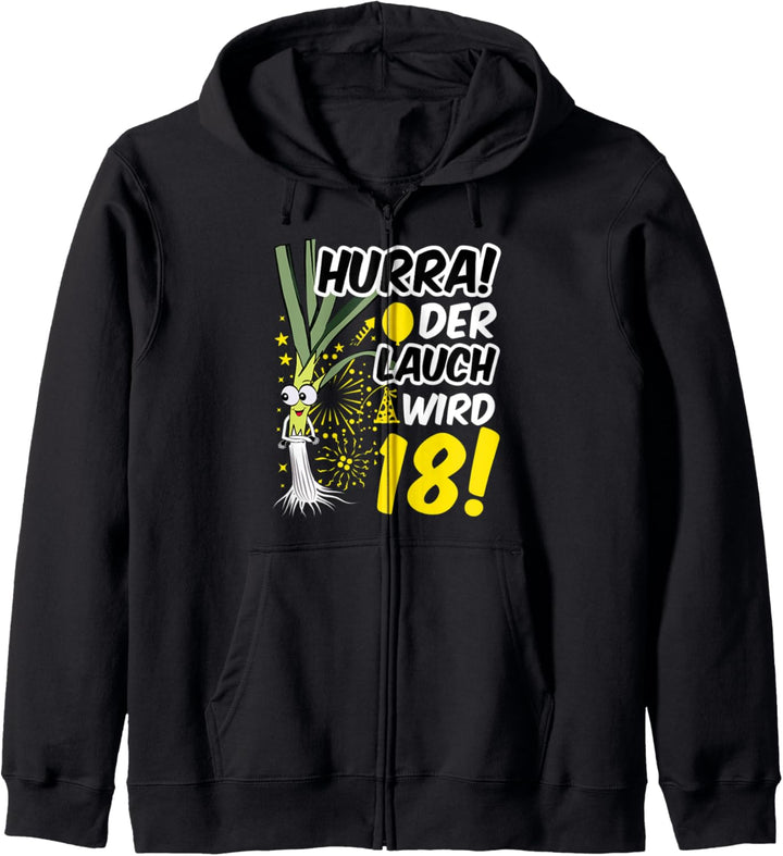 Hurra der Lauch wird 18 18. Geburtstag 18. Ehrentag Fun Kapuzenjacke