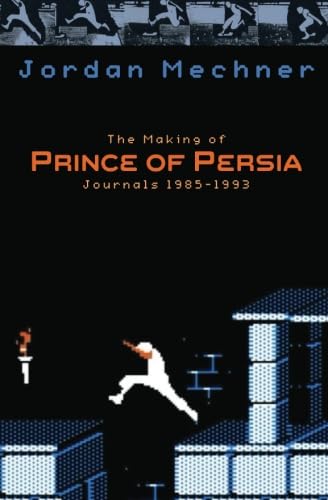 The Making of Prince of Persia: Journals 1985 - 1993 (Mechner Journals Series, Band 2), Taschenbuch