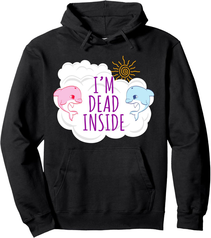 I'm Dead Inside Fröhliche Delfine Wolken und Sonnenschein Pullover Hoodie