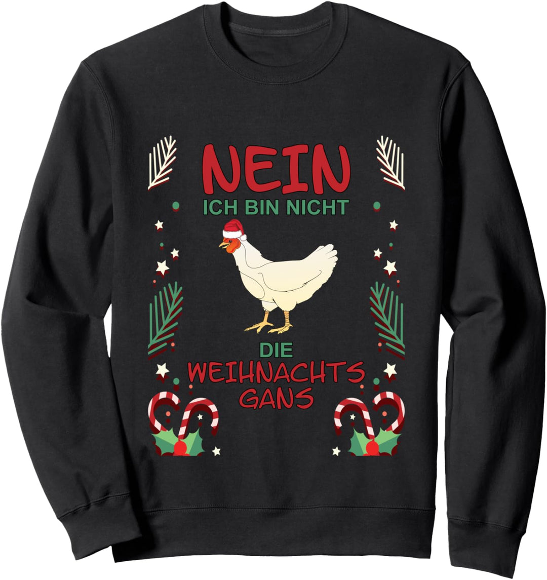 Hühner - Nein Ich Bin Nicht Die Weihnachtsgans - Fun Sweatshirt