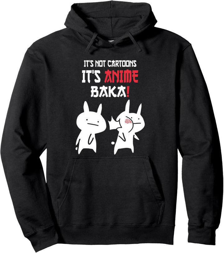 Baka Rabbit Ohrfeigen - It's Not Cartoons It's Anime Baka Pullover Hoodie