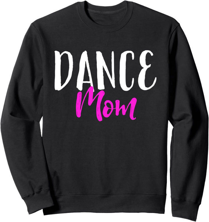 Dance Mom Funny Cute Sweatshirt
