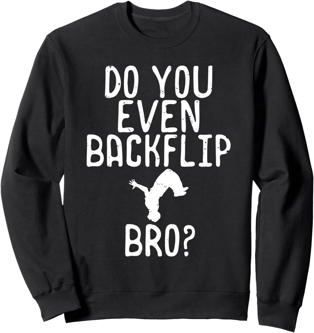Gymnast Dancer Do You Even Backflip Bro Dancing Sweatshirt