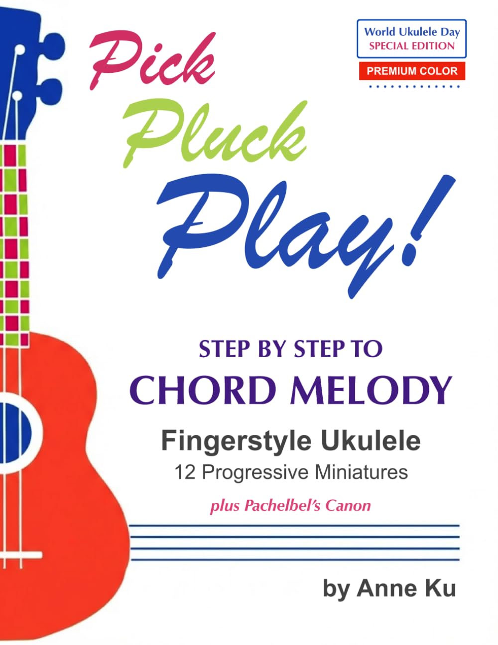 Pick Pluck Play! Step by Step to Chord Melody Fingerstyle Ukulele 12 Progressive Miniatures plus Pac