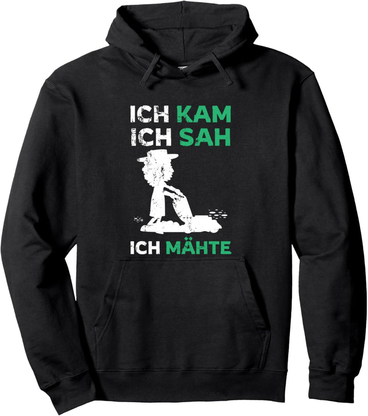 Ich kam, Sah und Mähte Für Landschaftsgärtner & Hobbygärtner Pullover Hoodie