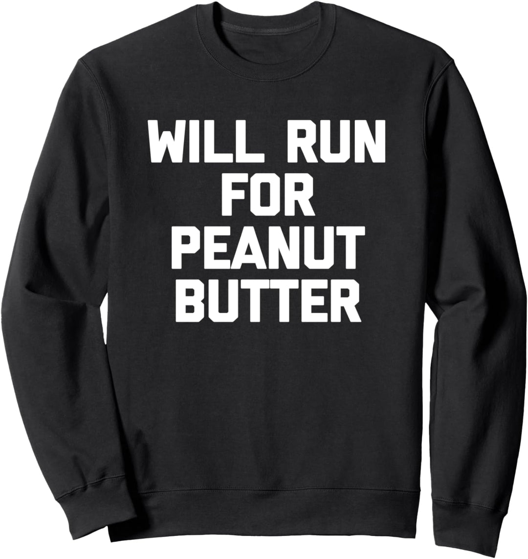 T-Shirt mit Aufschrift "Will Run For Peanut Butter" Sweatshirt